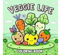 Veggie Life: Fun & Easy Coloring Adventures: A Bold and Relaxing Coloring Book of Healthy Veggies, Fruits, and Plant-Powered Fun for Teens and Adults
