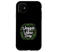 Veggie Vibes Only Plant Based Vegetarian Vegan Lifestyle Coque pour iPhone 11