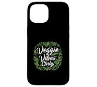 Veggie Vibes Only Plant Based Vegetarian Vegan Lifestyle Coque pour iPhone 15