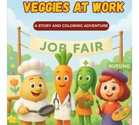 Veggies at Work : A Story and Coloring Adventure Book for Adults and Kids , Bold and Easy, Simple and Big Designs for Relaxation Featuring Vegetable