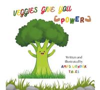 VEGGIES GIVE YOU POWER: PICTURE POETRY BOOK FOR EARLY LEARNERS