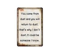 VEGlkj Panneau en métal « You Come From Dust, You Will Return To » - Cadeau de Noël amusant pour la maison, le bureau, le café, le club, le garage - 30,5 x 20,3 cm