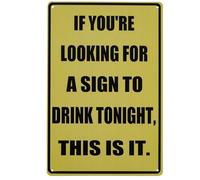VEGlkj Plaque en métal vintage avec inscription « If You're Looking for A Sign to Drink Tonight » - Décoration murale vintage