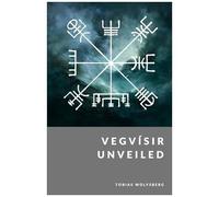 Vegvisir Unveiled: The Wayfinder And Compass Of The North (The Northern Legends Series)