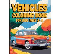 Vehicle Coloring Book for Kids 4-8: Cars, Trucks, Vans & More | Educational Fun for Toddlers & Preschoolers to Develop Motor Skills & Creativity | Gift for Boys & Girls
