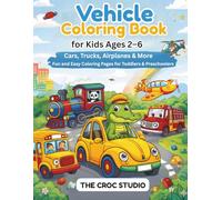 Vehicle Coloring Book for Kids Ages 2-6: Cars, Trucks, Airplanes & More | Fun and Easy Coloring Pages for Toddlers & Preschoolers