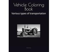 Vehicle Coloring Book: Various types of transportation