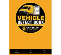 Vehicle Defect Book: Daily Vehicle Inspection & Defect Record Log for Tradespeople, Couriers, Company Vehicles and Van Fleets