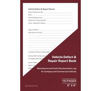 Vehicle Defect & Repair Report Book: Maintenance and Fault Documentation Log for Company and Commercial Vehicles | 110 Pages | 6 x 9 Format: Vehicle ... Record for Fleet and Transport Operations