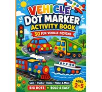 Vehicle Dot Marker Activity Book for Kids: 50 Big Dot Designs with Cars, Trucks, Trains, Planes and More: Fun and Easy Transportation Coloring Pages for Toddlers and Preschoolers Ages 2-5