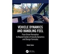 Vehicle Dynamics and Handling Feel From Driver Perception to Beyond Center-of-Gravity Dynamics and Design Formulas - Hideki Sakai - CRC Press - ebook (ePub) - Livre