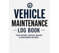 Vehicle/Equipment Maintenance Log Book: Track Repairs, Oil Changes, Fuel Usage, Tire Rotations, Services & Maintenance Records for Cars, Trucks, SUVs and Motorcycles