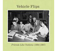 Vehicle Flips - Friends Like Nations (1994-1997)