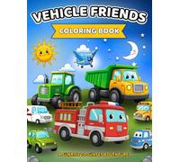 Vehicle Friends: A Sunrise to Sunset Coloring Adventure for Kids Ages 4-8: Big Trucks, Trains, Cars & Rescue Vehicles | Easy, Simple Coloring Pages ... Fun Creative Adventures from Morning to Night