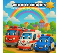 Vehicle Heroes: A Fun Kids Coloring Book of Brave Rescue Vehicles in Action - Fire Trucks, Police Cars, Tow Trucks & More