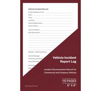 Vehicle Incident Report Log: Incident Documentation Record for Company and Commercial Vehicles | 110 Pages | 6 x 9 Format