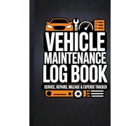 Vehicle Maintenance Log Book: A Simple Record Book for Tracking Service, Repairs, Costs, and Mileage