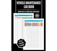 Vehicle Maintenance Log Book: COLOR Service and Repair Record for Cars, Trucks and Motorcycles Small, Simple, Easy-to-Use and a Great Gift for Both New and Experienced Drivers!