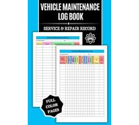 Vehicle Maintenance Log Book: COLOR Service and Repair Record for Cars, Trucks and Motorcycles Small, Simple, Easy-to-Use and a Great Gift for Both New and Experienced Drivers!