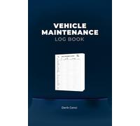 Vehicle Maintenance Log Book: Easy Repair, Mileage & Expense Tracker for Cars, Trucks, and Fleets - Stay Organized and Save on Auto Costs