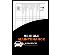 Vehicle Maintenance Log Book For Budget Management: Car Repair Journal / Automotive Service Record Book / Oil Change Logbook / Auto Expense Diary / Engine Autolog