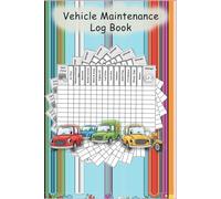 Vehicle Maintenance Log Book: Record Maintenance, Repairs, Fuel Use, Oil Changes, Mileage, Tire Service, and Vehicle Notes for Cars, Trucks, and More