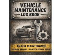 Vehicle Maintenance Log Book: Service Records, Repair Tracking, Mileage Logs & Preventive Maintenance for Cars, Trucks, RVs & Fleet Vehicles