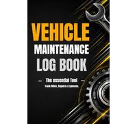 Vehicle Maintenance Log Book: The essential Tool to Track Miles, Repairs & Expenses: Auto Mileage, Gas and Service Record Journal