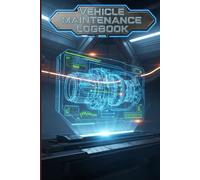 Vehicle Maintenance Logbook: Track All Your Oil Changes, Mileage, Parts, and Expenses to Boost Resale Value and Save Money