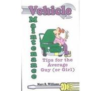 Vehicle Maintenance Tips for the Average Guy (Or Girl) Marc R. Williams (Auteur)
