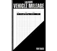 Vehicle Mileage log book for taxes: Auto Mileage Journal & Odometer Tracker Logbook | Essential Miles Tracker for Small Business & Personal Tax Deductions (110 Pages, A5)