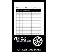 Vehicle Mileage Logbook for Taxes & Business 105 Pages | Auto Mileage Tracker for Tax purposes, Small Business Owners, and Personal use |Odometer Readings | Automotive, Truck, or Motorcycle Logbook