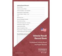 Vehicle Recall Record Book: Professional Vehicle Recall and Repair Records | 110 Pages | 6 × 9 Format: Record Recall Campaigns, Affected Components, Repair Details and Corrective Action Taken