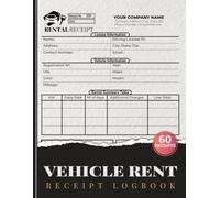 Vehicle Rent Receipt Logbook: Car Hire Business Receipt Recordkeeping for Dealership & Agencies | 60 Forms, 120 Single-Sided Pages