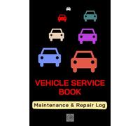 Vehicle Service Book: Car Repair Book / Service Book / Oil Change Book / Mileage And maintenance Book / Book As A Gift For The Vehicle Owner