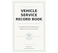 Vehicle Service Record Book: A Complete Record of Maintenance, Repairs, Parts & Service History