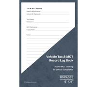 Vehicle Tax & MOT Record Log Book: Tax and MOT Tracking for Vehicle Administration | 110 Pages | 6 × 9 Format: Vehicle Tax and MOT Monitoring Record