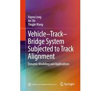 Vehicle-track-bridge System Subjected to Track Alignment: Dynamic Modeling and Applications
