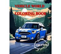 Vehicle World Coloring Book for Kids Ages 4-8: Trucks, Cars, Planes, Trains & More