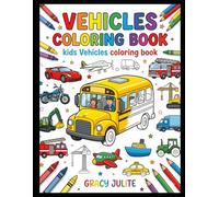Vehicles Coloring Book for Kids Ages 3-6: Fun Cars, Trucks, Trains & More - Easy and Big Illustrations for Toddlers and Preschoolers