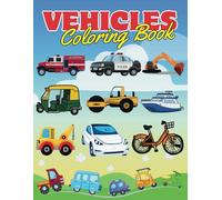 Vehicles Coloring Book for Kids Ages 4-8: Fun and Easy Transportation Coloring Pages with Cars, Trucks, Tractors, Trains, Planes, and More!