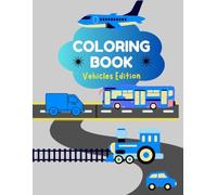 Vehicles Coloring Book for Kids: Fun & Easy Coloring Pages with Cars, Trucks, Airplanes, and Buses for Boys and Girls Ages 4-8