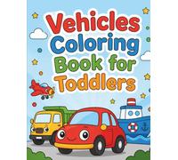 Vehicles Coloring Book for Toddlers: 40 Big & Simple Things That Go An Easy Vehicles Coloring Book for Preschool Kids Featuring Bold Trucks, Cars, and Planes for Early Learning Ages 1-3