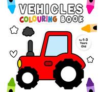Vehicles Colouring Book for 1-3 Years Old: Fun Children's Colouring Book with 50 Adorable Vehicles Pages to Colour for Little Kids | My First Vehicles Colouring Book for Toddlers Ages 1, 2, 3 & 4