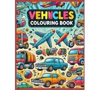 Vehicles Colouring Book for Kids: Fun and Engaging Coloring Pages of Cars, Trucks, Tractors, Planes, and More | Perfect Activity Book for Boys and Girls Ages