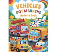 Vehicles Dot Markers Activity Book: 50 Dot Coloring Pages featuring Trucks, Cars, Buses and Planes | Perfect to Build Fine Motor Skills and Hand-Eye Coordination | Great for Toddlers and Preschoolers
