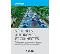 Véhicules autonomes et connectés - Techniques, technologies, architectures et réseaux Techniques, technologies, architectures et réseaux: du multiplex à l'ethernet automobile - Dominique Paret - Dunod
