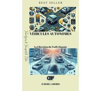 Véhicules Autonomes: La Libération Du Trafic Humain: 4 (Technologies De Transport Du Futur)