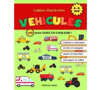 Véhicules. Cahier d'activités.: 140 jeux en couleurs. Colorier, dessiner, écrire, compter, jouer, chercher, découper et coller.