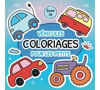 Véhicules Coloriages pour les Petits dès 3 ans: Livre de Coloriage | Découvrez voitures, tracteurs et plus encore : motifs exclusifs de véhicules pour ... pour les garçons et les filles dès 3 ans